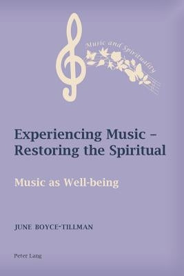 Experiencing Music - Restoring the Spiritual: Music as Well-being by Boyce-Tillman, June