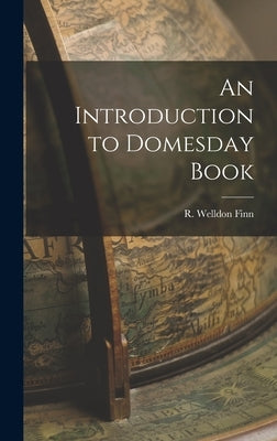 An Introduction to Domesday Book by Finn, R. Welldon (Rex Welldon)