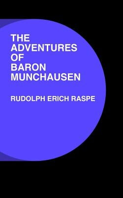 The Adventures of Baron Munchausen by Raspe, Rudolph Erich