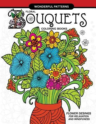 Floral Bouquets Coloring Book for adults: Flowers Designs in the spring garden for Adult and all ages by Adult Coloring Books