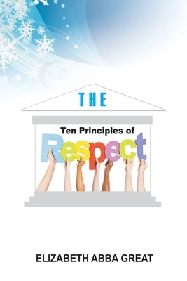 The Ten Principles of Respect by Great, Elizabeth Abba