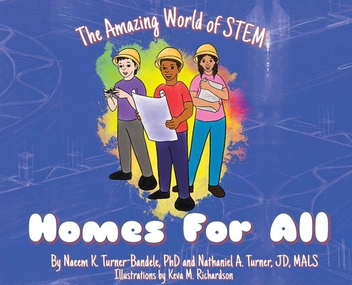 The Amazing World of STEM: Homes For All by Turner-Bandele, Naeem K.