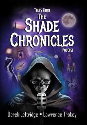 Tales from The Shade Chronicles Podcast by Leftridge, Derek