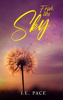 From the Sky by Pace, J. E.