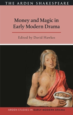 Money and Magic in Early Modern Drama by Hawkes, David