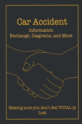 Car Accident (Information Exchange, Diagrams, and More) by Juber, Bailey D.