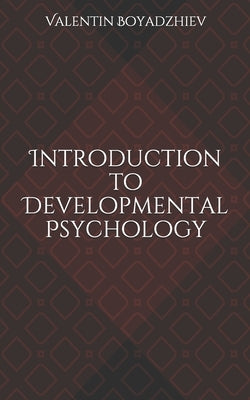 Introduction to Developmental Psychology by Boyadzhiev, Valentin