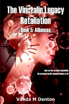 The Vinctalin Legacy Retaliation: Book 5 Alliances by Denton, Vanda