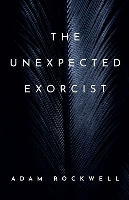 The Unexpected Exorcist: An Uziel Axe Novel by Rockwell, Adam
