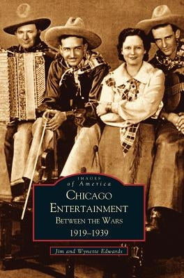 Chicago Entertainment: Between the Wars, 1919-1939 by Edwards, Jim