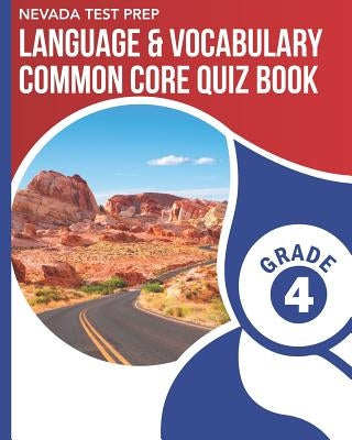 NEVADA TEST PREP Language & Vocabulary Common Core Quiz Book Grade 4: Covers the Common Core Language Standards by Hawas, D.