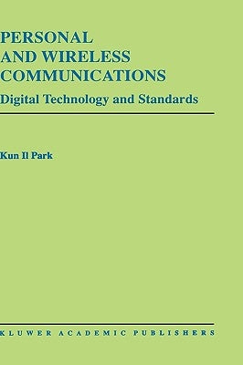 Personal and Wireless Communications: Digital Technology and Standards by Kun I. Park