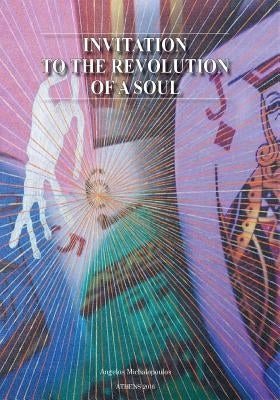 Invitation to the revolution of a soul by Michalopoulos, Angelos