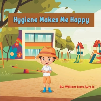 Hygiene Makes Me Happy by Ayre, William Scott, Jr.