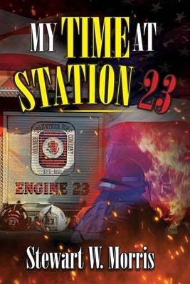 My Time at Station 23 by Morris, Stewart W.