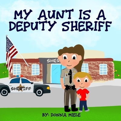 My Aunt is a Deputy Sheriff by Miele, Donna