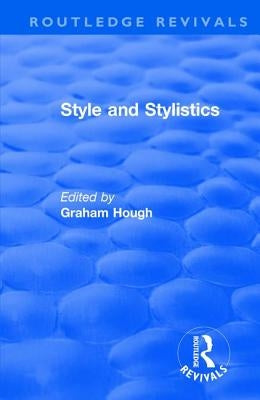Routledge Revivals: Style and Stylistics (1969) by Hough, Graham