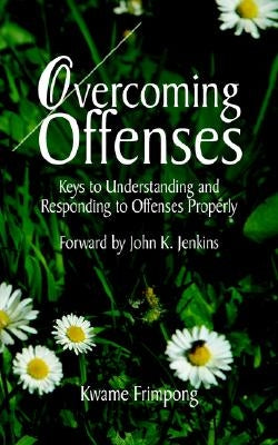 Overcoming Offenses by Frimpong, Kwame