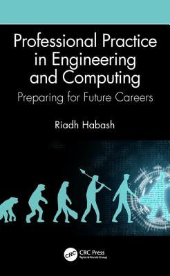 Professional Practice in Engineering and Computing: Preparing for Future Careers by Habash, Riadh