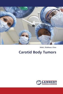 Carotid Body Tumors by Khan Mohd Shahbaaz