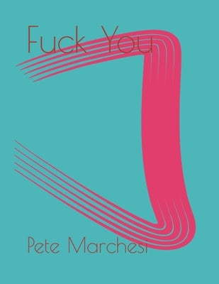Fuck You by Marchesi, Pete