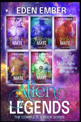 Alien Legends: The Complete 5 Book Series, A Starlight Matchmaking Romance by Ember, Eden