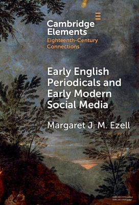 Early English Periodicals and Early Modern Social Media by Ezell, Margaret J. M.