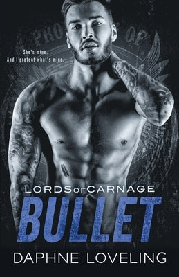Bullet: Lords of Carnage MC by Loveling, Daphne