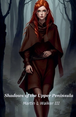 Shadows of the Upper Peninsula by Walker, Martin