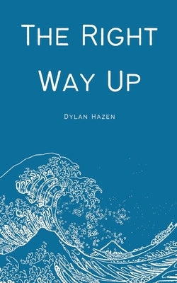The Right Way Up by Hazen, Dylan