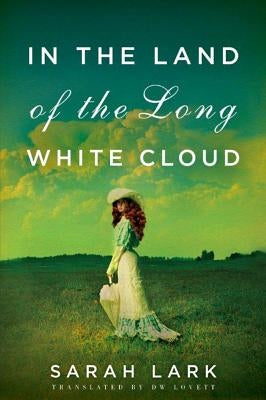In the Land of the Long White Cloud by Lark, Sarah