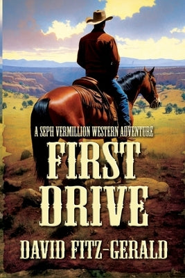 First Drive: A Seph Vermillion Western Adventure by Fitz-Gerald, David