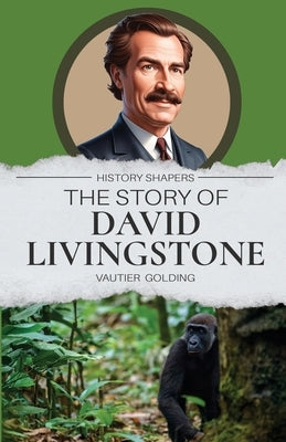 The Story of David Livingstone by Golding, Vautier