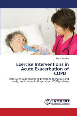 Exercise Interventions in Acute Exacerbation of COPD by Panchal, Shruti