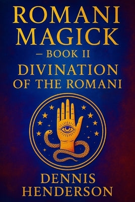 Romani Magick Book 2: Divination of the Romani by Henderson, Dennis