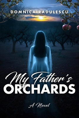 My Father's Orchards by Radulescu, Domnica