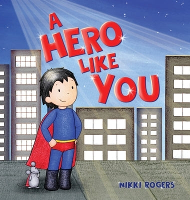 A Hero Like You by Rogers, Nikki