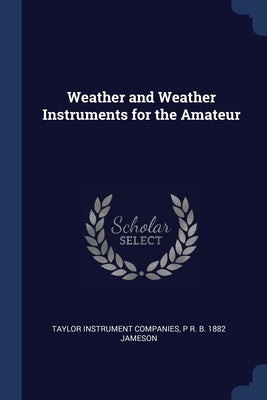 Weather and Weather Instruments for the Amateur by Companies, Taylor Instrument
