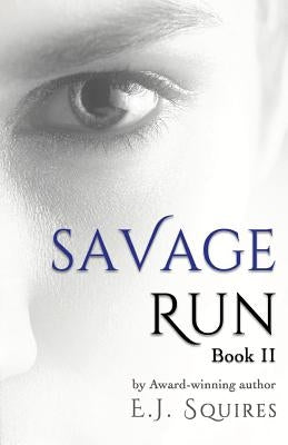 Savage Run 2: Book 2 in the Savage Run series by Squires, E. J.