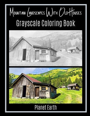 Mountain Landscapes With Old Houses Grayscale Coloring Book by Earth, Planet