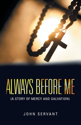 Always Before Me: (A Story of Mercy and Salvation) by Servant, John