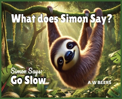 What does Simon Say?: Simon Says: Go Slow by Beers, A. W.