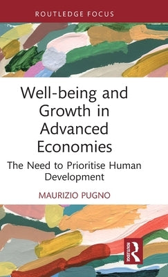 Well-being and Growth in Advanced Economies: The Need to Prioritise Human Development by Pugno, Maurizio