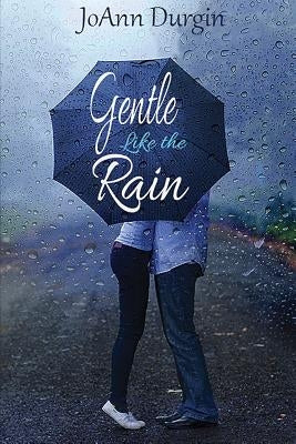Gentle Like the Rain by Durgin, Joann
