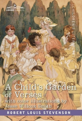 A Child's Garden of Verses: With Color Illustrations by Jessie Wilcox Smith by Stevenson, Robert Louis