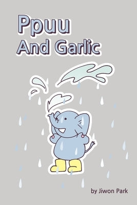 Ppuu: And Garlic by Park, Jiwon