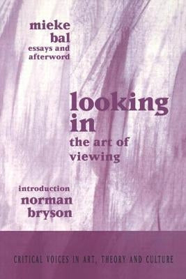 Looking in: The Art of Viewing by Bal, Mieke