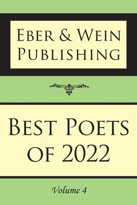 Best Poets of 2022: Vol. 4 by Eber & Wein Publishing