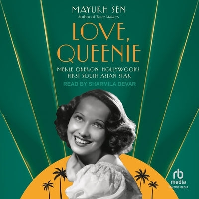 Love, Queenie: Merle Oberon, Hollywood's First South Asian Star by Sen, Mayukh