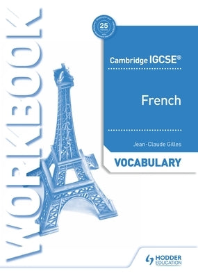 Cambridge Igcse(tm) French Vocabulary Workbook by Gilles, Jean-Claude